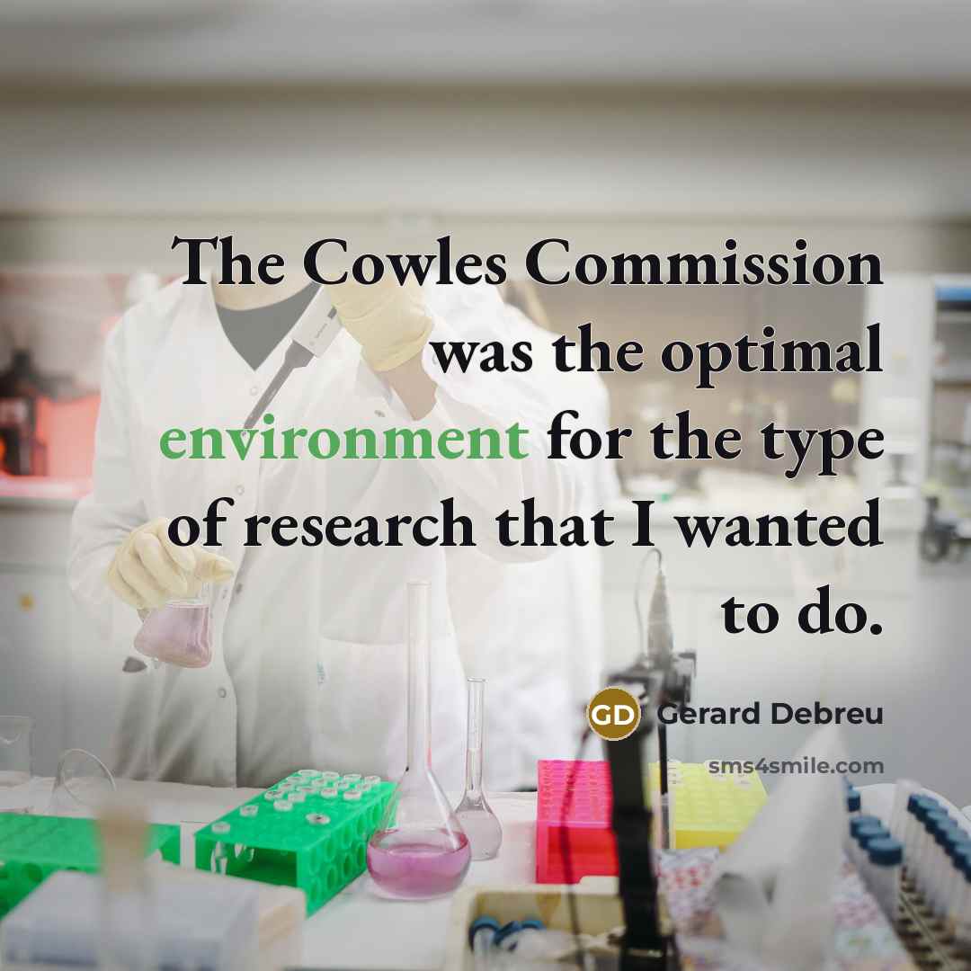 “The Cowles Commission was the optimal environment for the type…” quote by Gerard Debreu