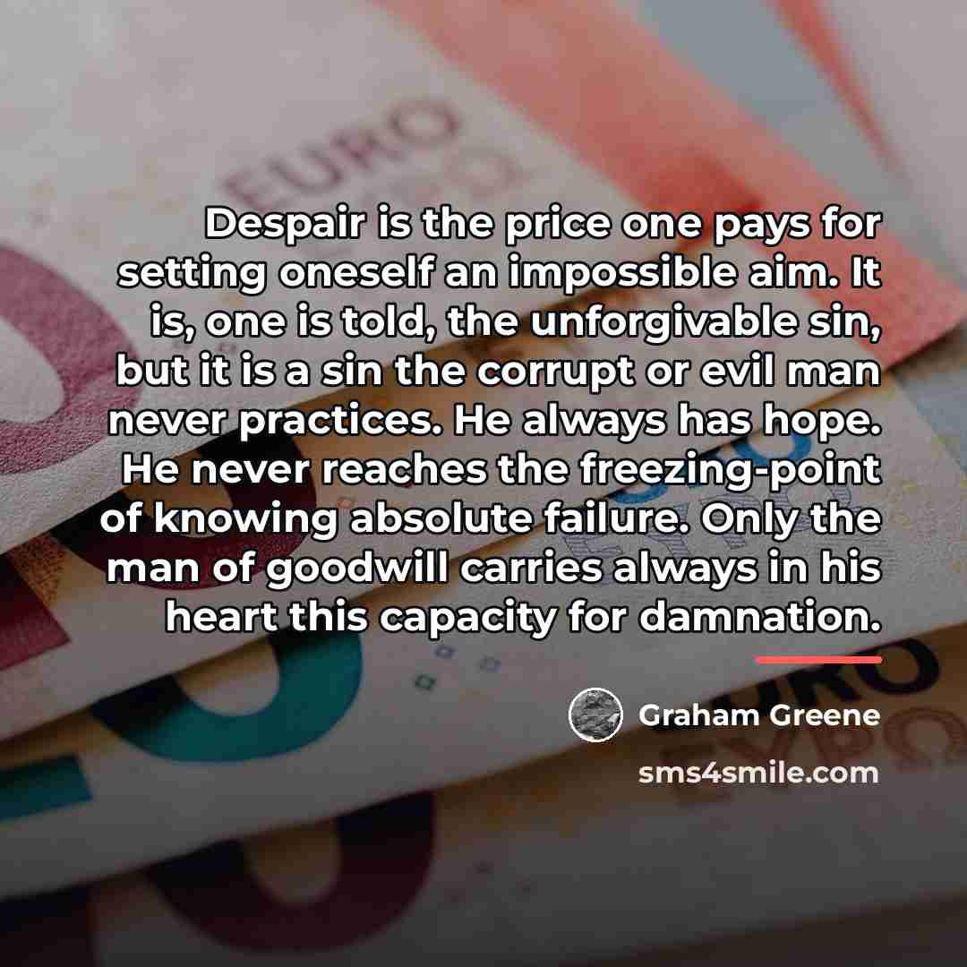“Despair is the price one pays for setting oneself an…” quote by Graham Greene