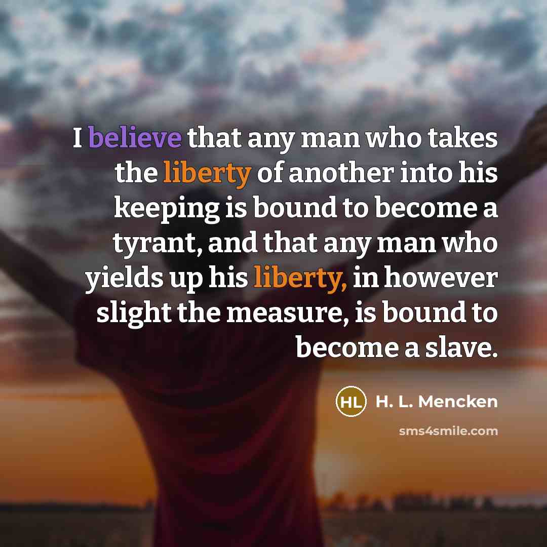 “I believe that any man who takes the liberty of…” quote by H. L. Mencken