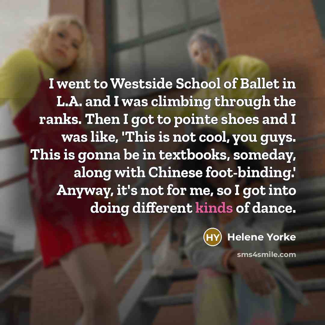 “I went to Westside School of Ballet in L.A. and…” quote by Helene Yorke