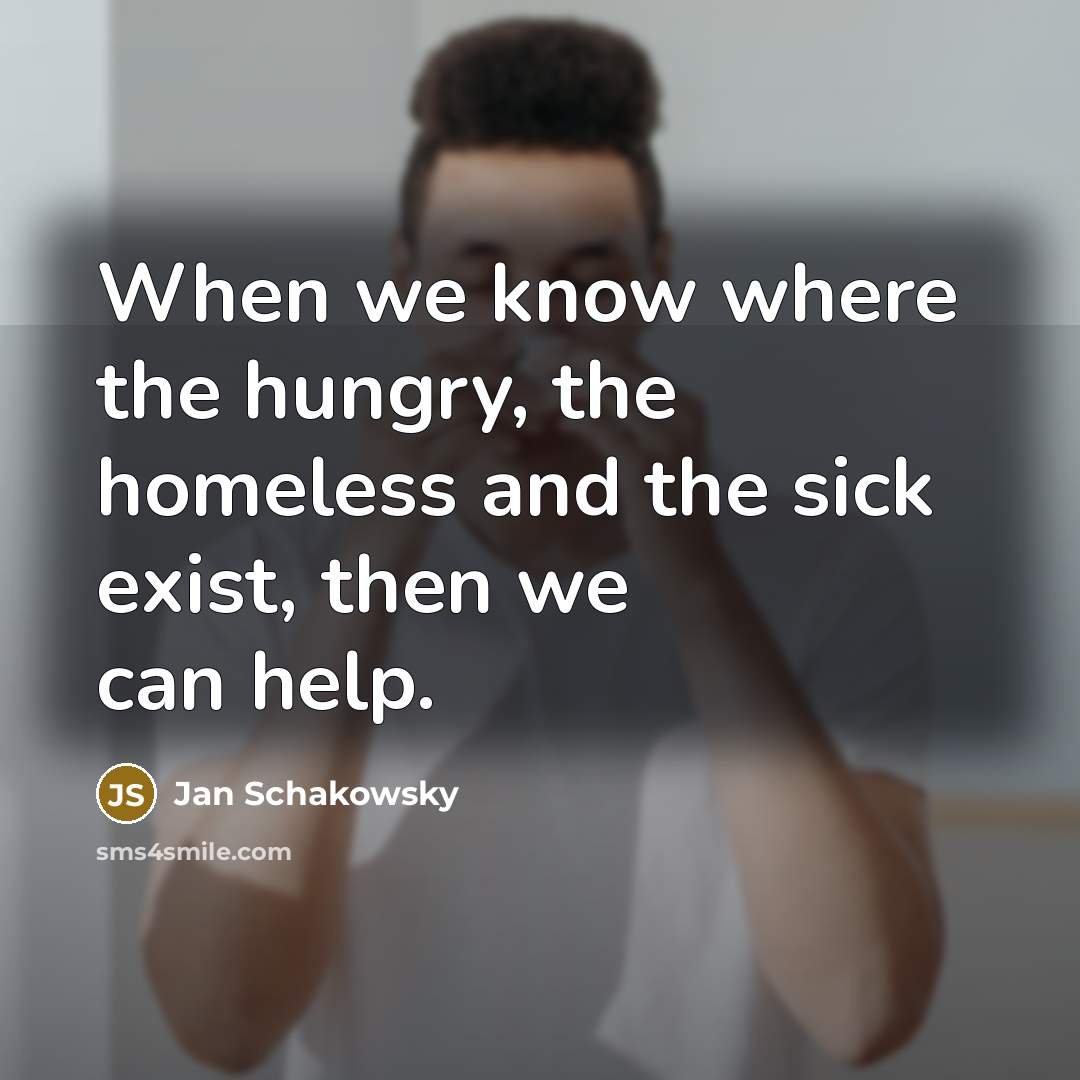 “When we know where the hungry, the homeless and the…” quote by Jan Schakowsky