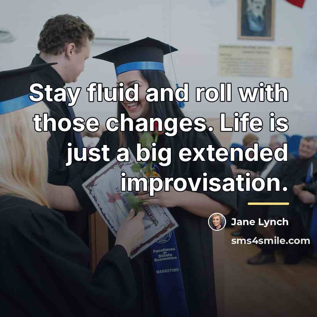 “Stay fluid and roll with those changes. Life is just…” quote by Jane Lynch