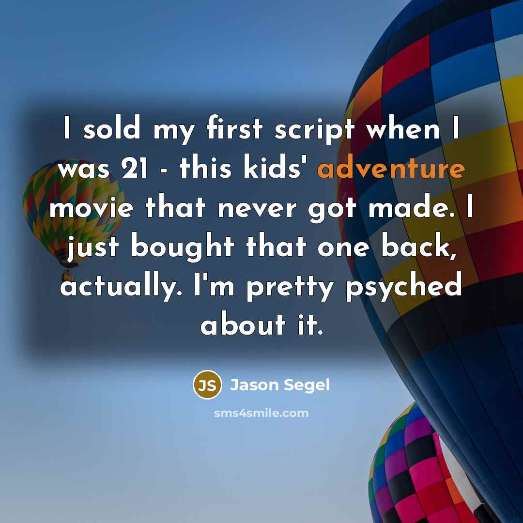 “I sold my first script when I was 21 -…” quote by Jason Segel