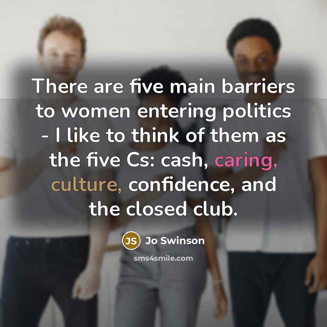 “There are five main barriers to women entering politics -…” quote by Jo Swinson