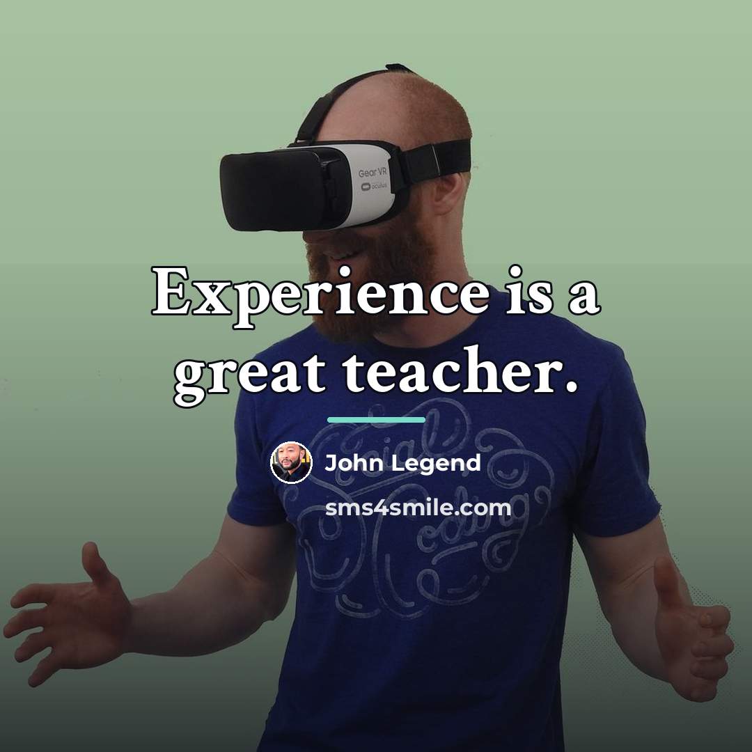 “Experience is a great teacher.…” quote by John Legend