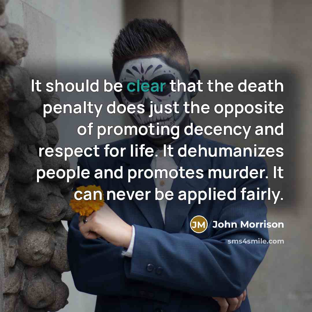 “It should be clear that the death penalty does just…” quote by John Morrison