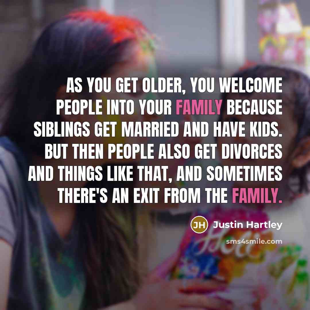 “As you get older, you welcome people into your family…” quote by Justin Hartley