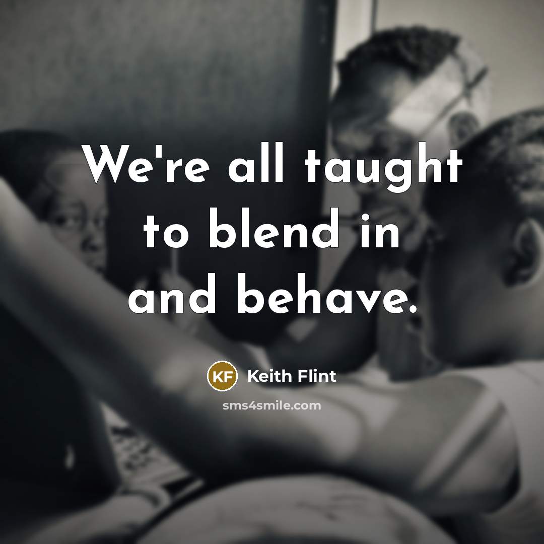 “We're all taught to blend in and behave.…” quote by Keith Flint