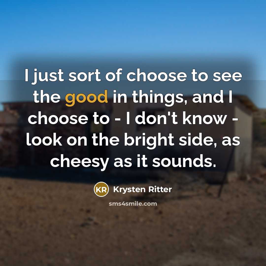 “I just sort of choose to see the good in…” quote by Krysten Ritter