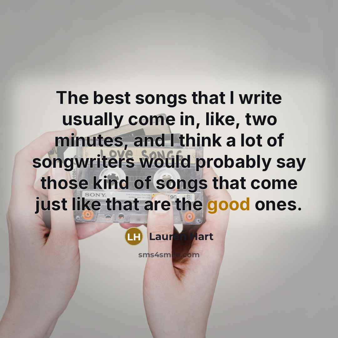 “The best songs that I write usually come in, like,…” quote by Lauren Hart