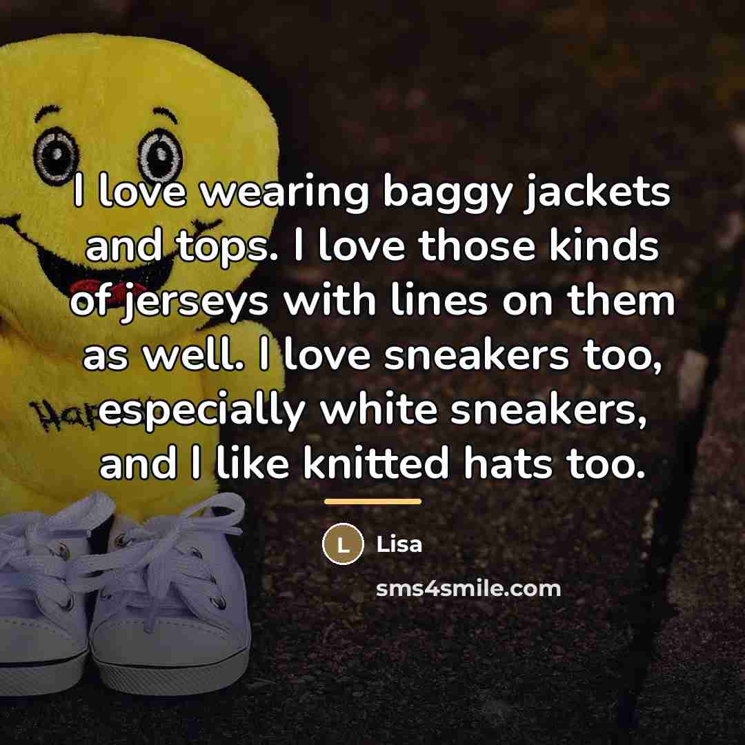 “I love wearing baggy jackets and tops. I love those…” quote by Lisa
