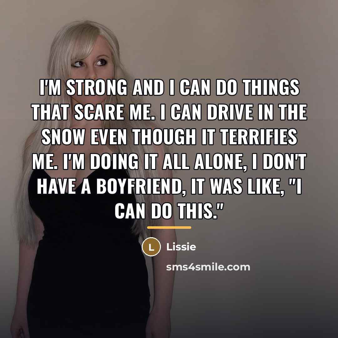 “I'm strong and I can do things that scare me.…” quote by Lissie