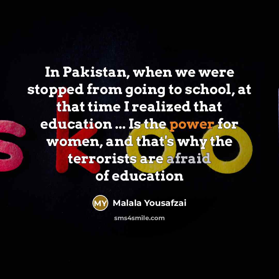 “In Pakistan, when we were stopped from going to school,…” quote by Malala Yousafzai