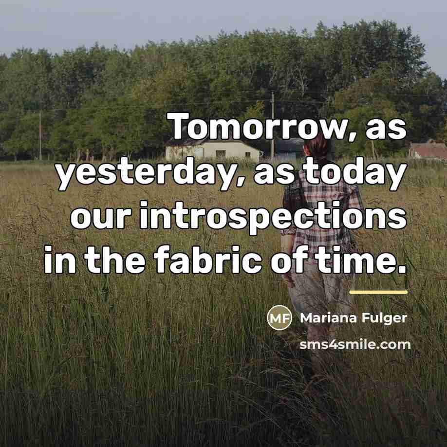 “Tomorrow, as yesterday, as today our introspections in the fabric…” quote by Mariana Fulger