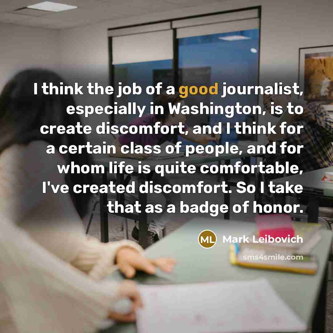 “I think the job of a good journalist, especially in…” quote by Mark Leibovich