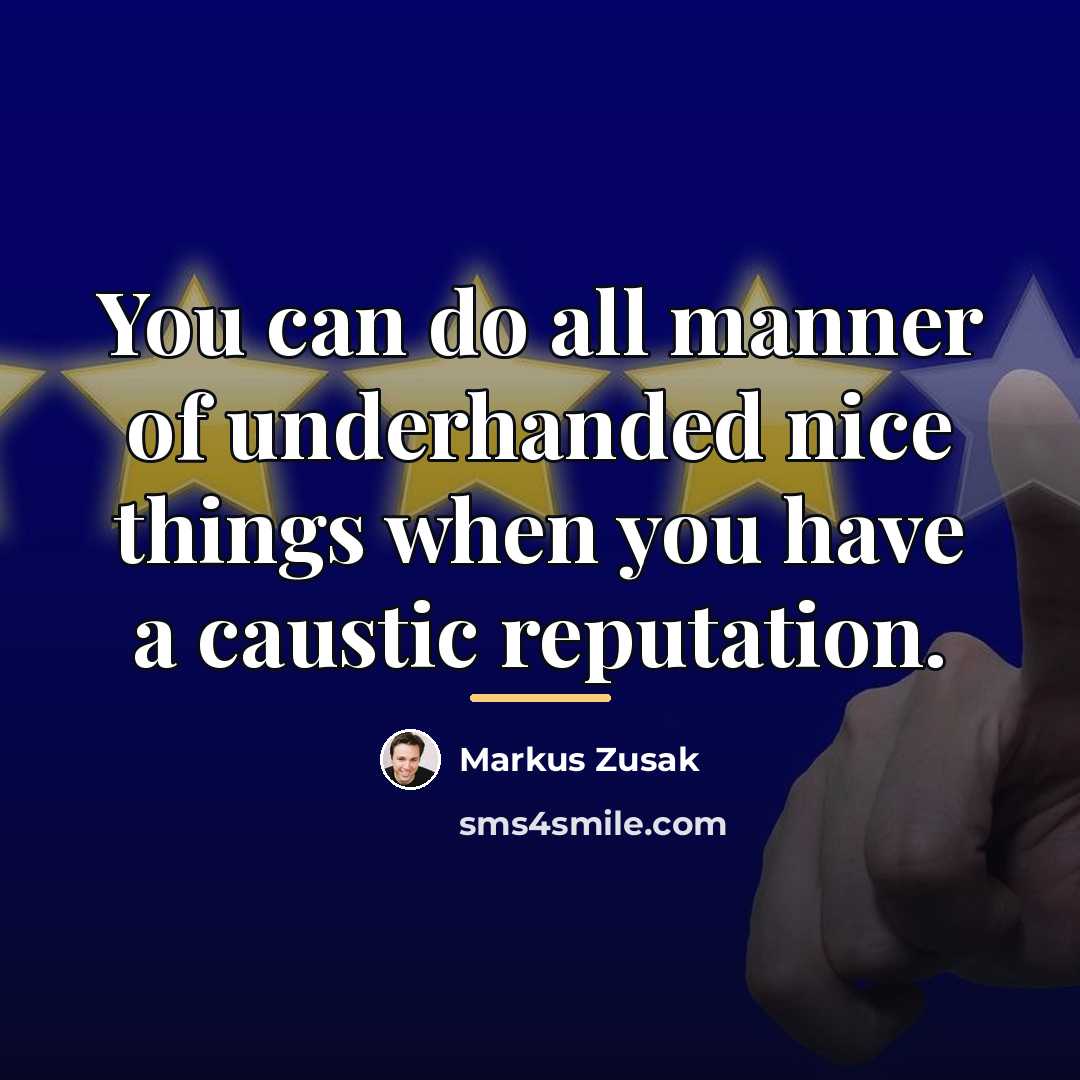 “You can do all manner of underhanded nice things when…” quote by Markus Zusak