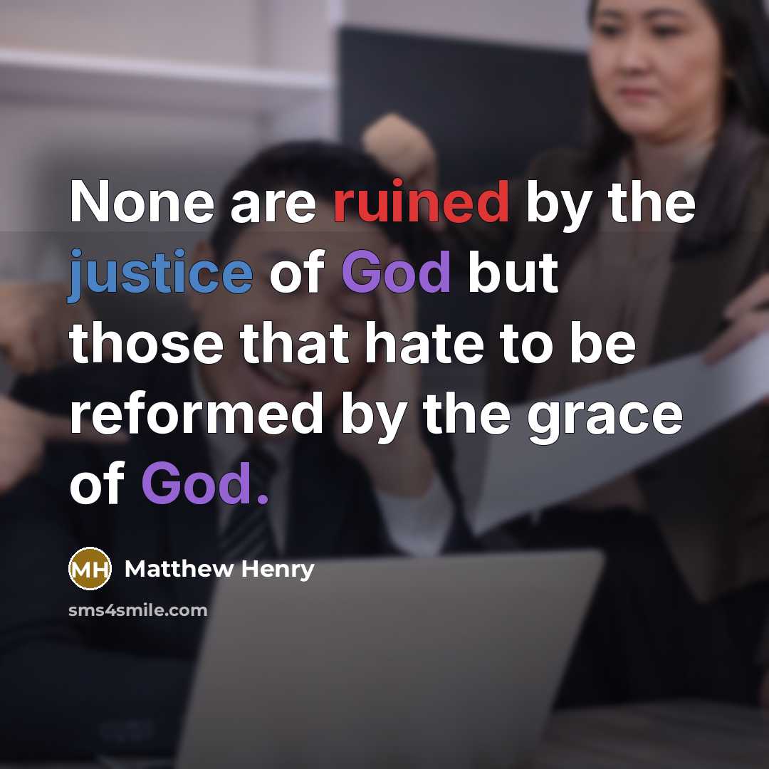 “None are ruined by the justice of God but those…” quote by Matthew Henry