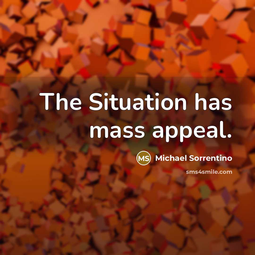 “The Situation has mass appeal.…” quote by Michael Sorrentino