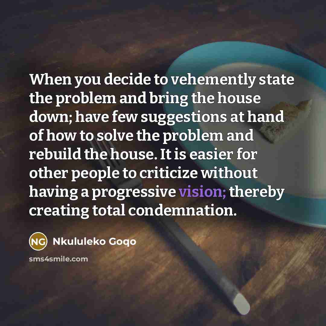 “When you decide to vehemently state the problem and bring…” quote by Nkululeko Goqo