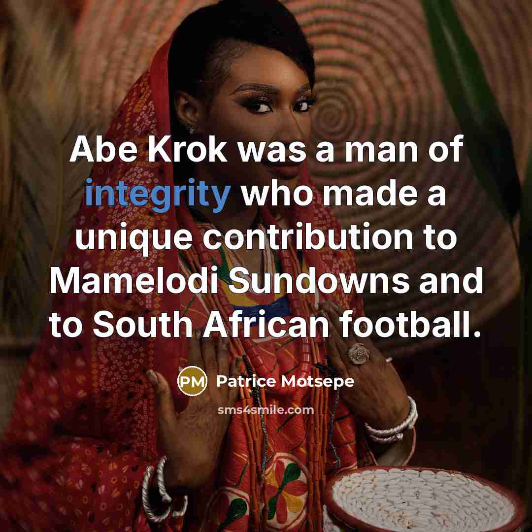 “Abe Krok was a man of integrity who made a…” quote by Patrice Motsepe
