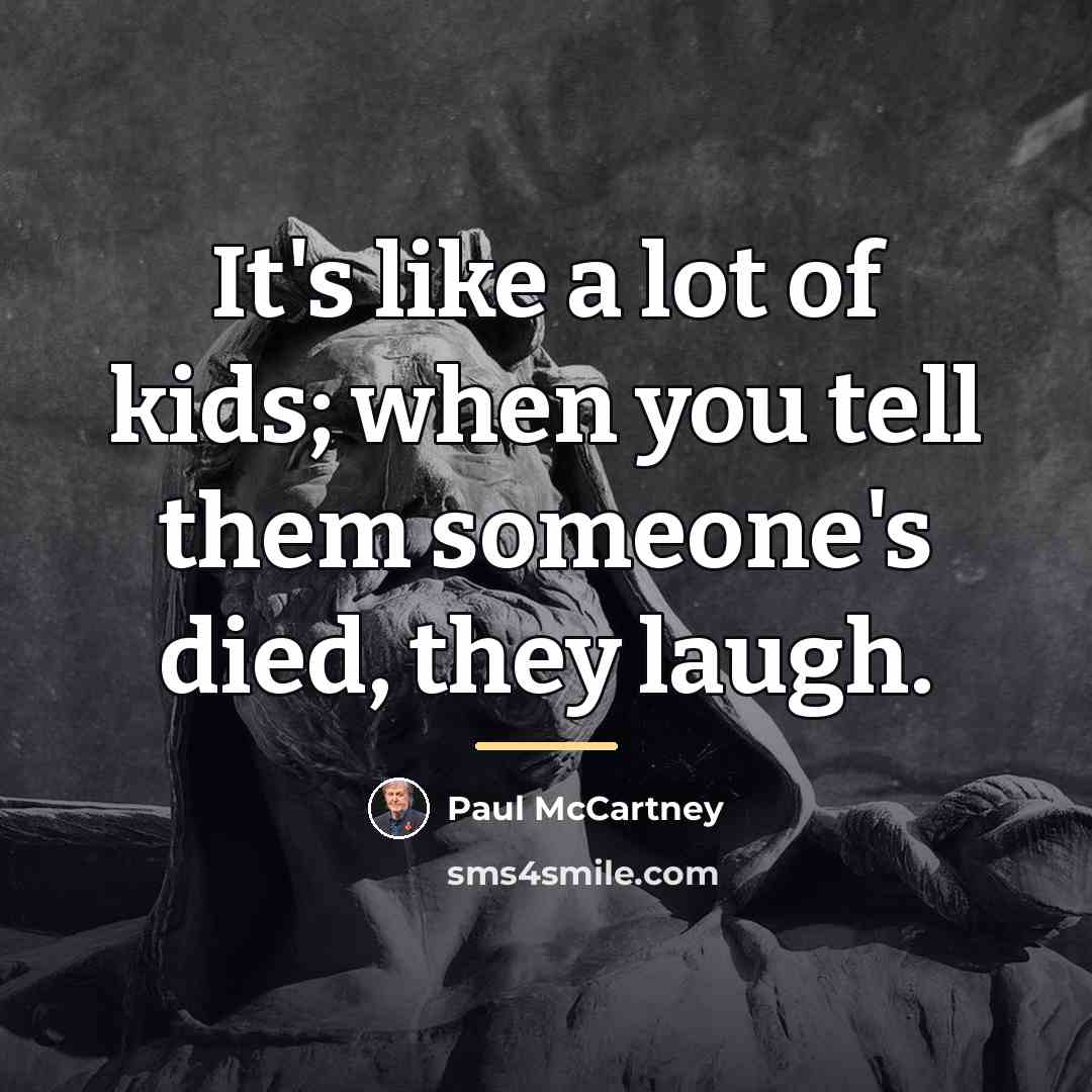 “It's like a lot of kids; when you tell them…” quote by Paul McCartney