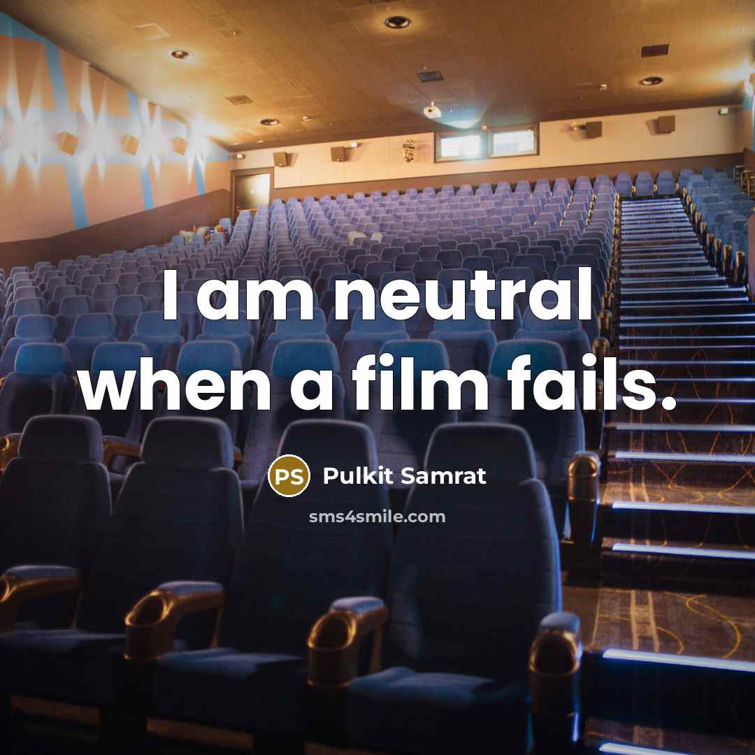 “I am neutral when a film fails.…” quote by Pulkit Samrat