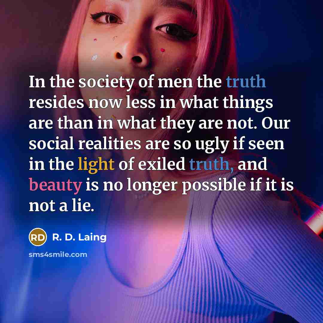 “In the society of men the truth resides now less…” quote by R. D. Laing