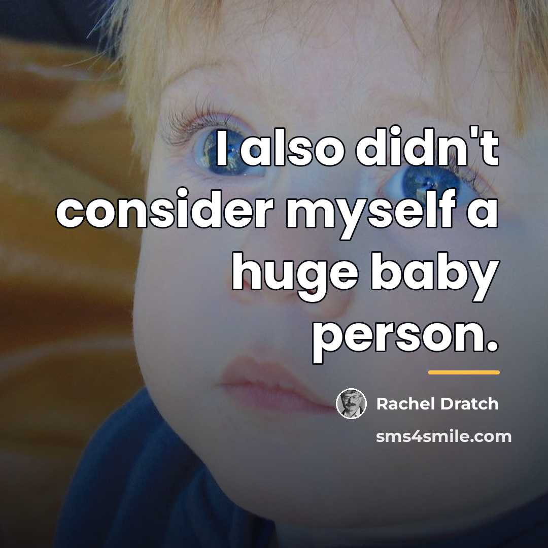 “I also didn't consider myself a huge baby person.…” quote by Rachel Dratch