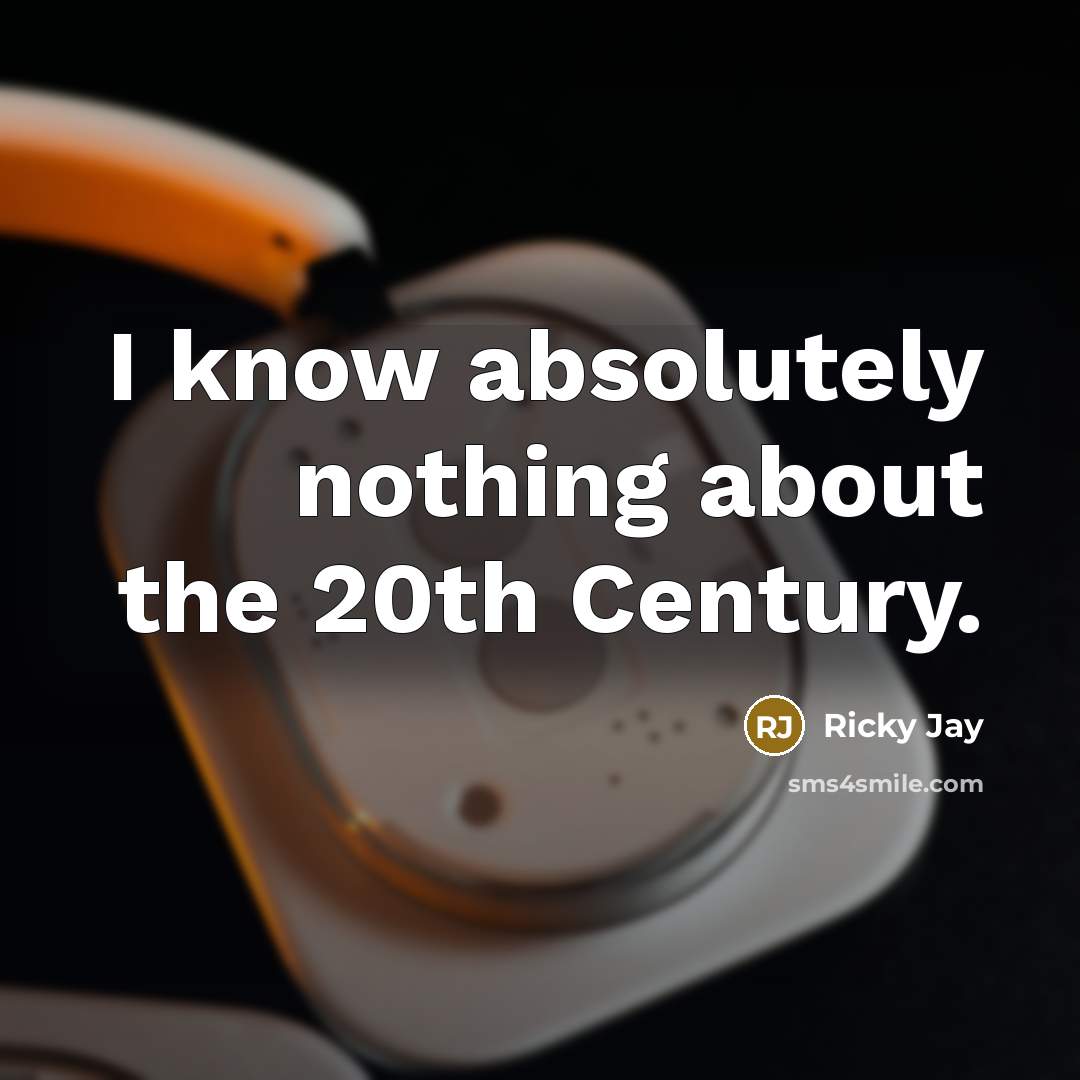 “I know absolutely nothing about the 20th Century.…” quote by Ricky Jay