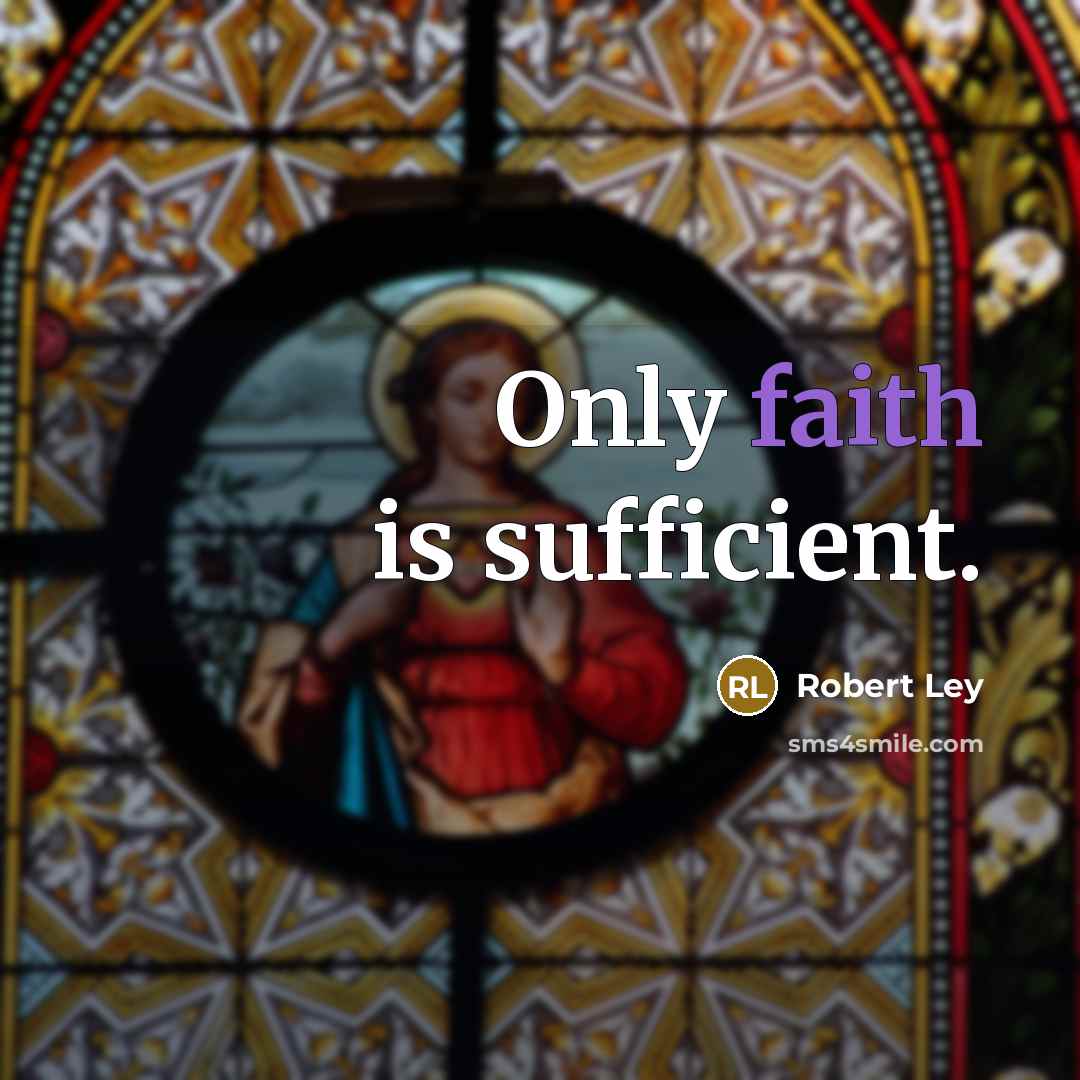 “Only faith is sufficient.…” quote by Robert Ley