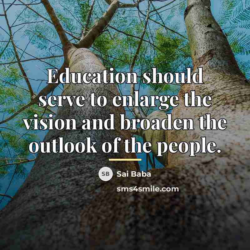 “Education should serve to enlarge the vision and broaden the…” quote by Sai Baba