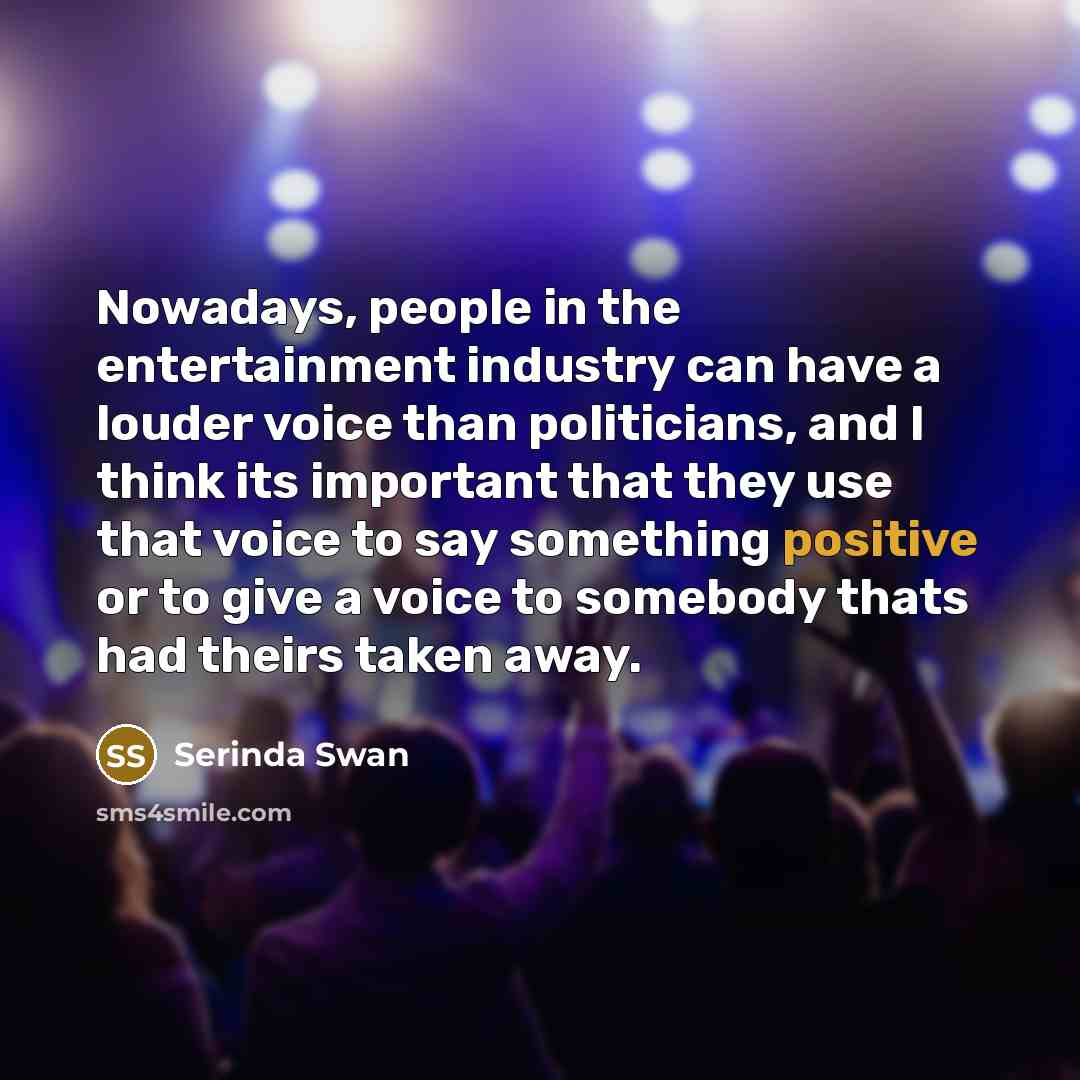 “Nowadays, people in the entertainment industry can have a louder…” quote by Serinda Swan