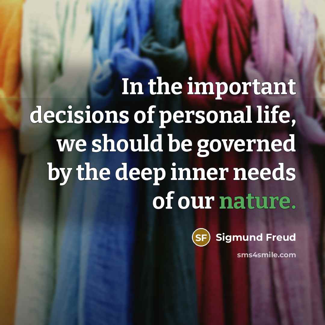 “In the important decisions of personal life, we should be…” quote by Sigmund Freud