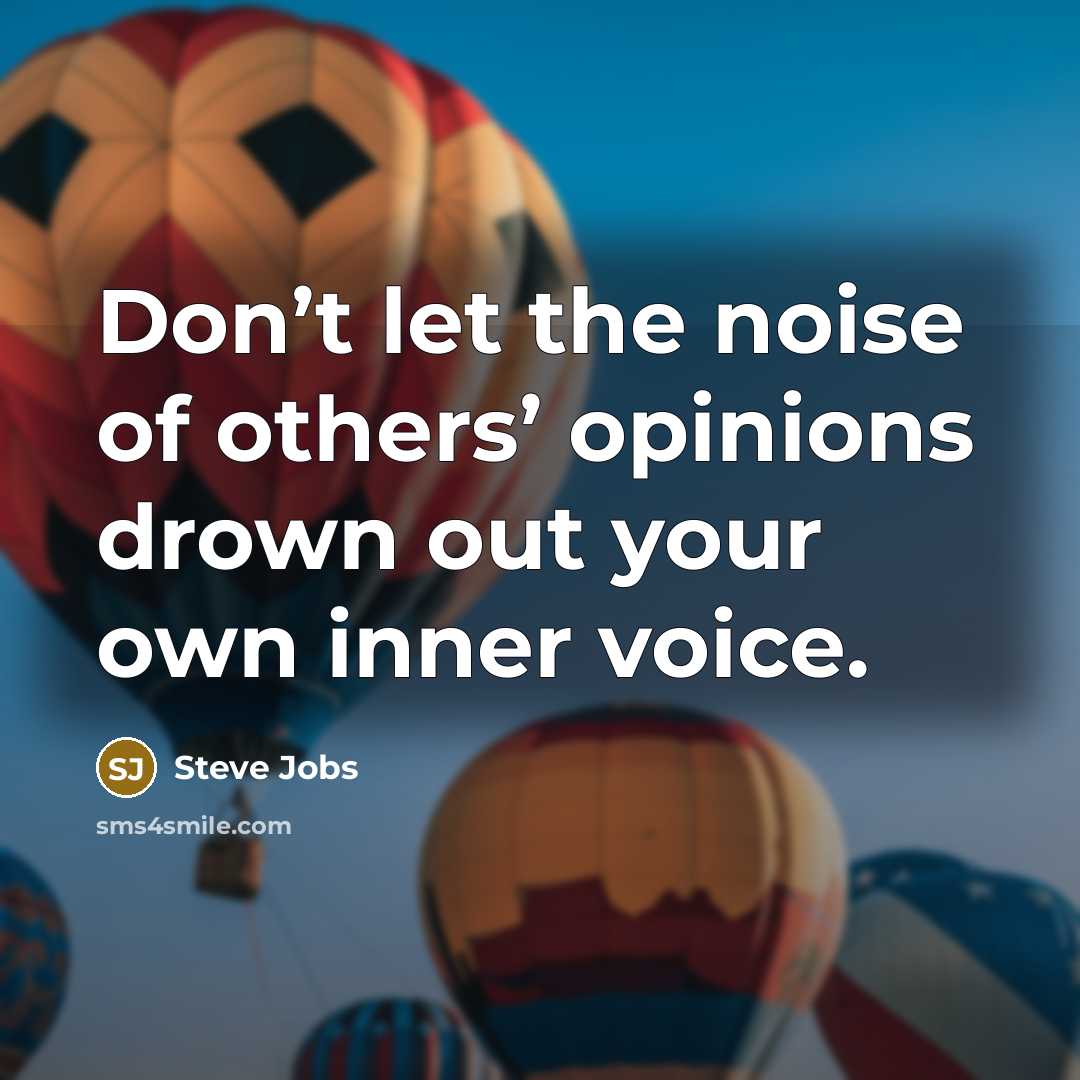 “Don’t let the noise of others’ opinions drown out your…” quote by Steve Jobs