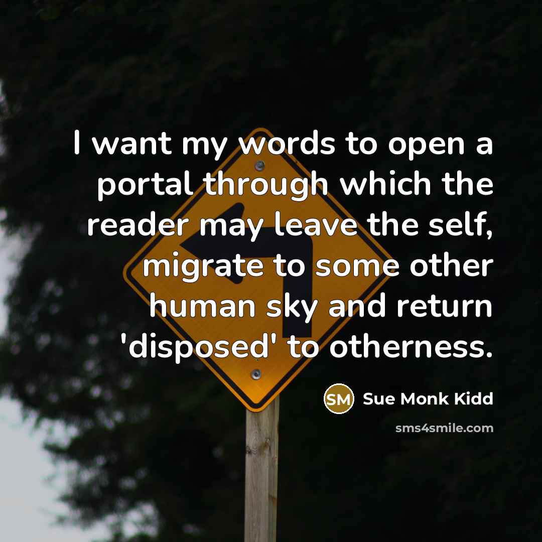 “I want my words to open a portal through which…” quote by Sue Monk Kidd