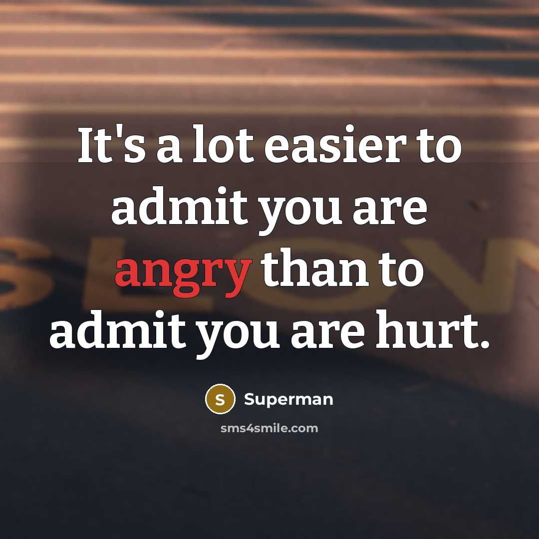 “It's a lot easier to admit you are angry than…” quote by Superman