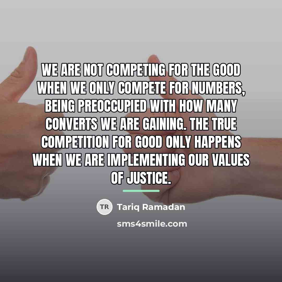 “We are not competing for the good when we only…” quote by Tariq Ramadan