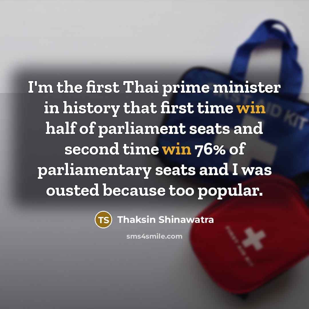 “I'm the first Thai prime minister in history that first…” quote by Thaksin Shinawatra