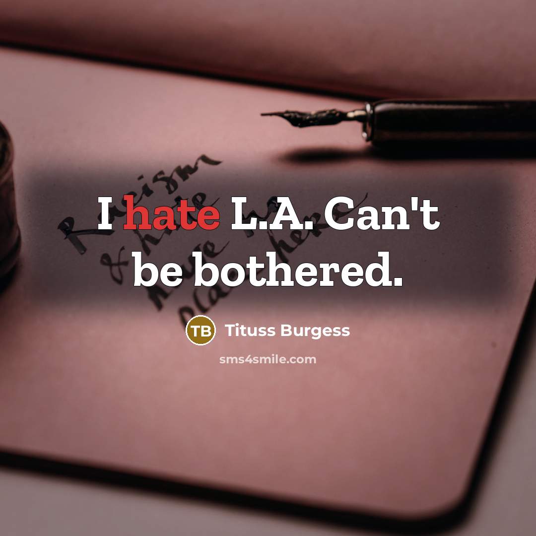 “I hate L.A. Can't be bothered.…” quote by Tituss Burgess