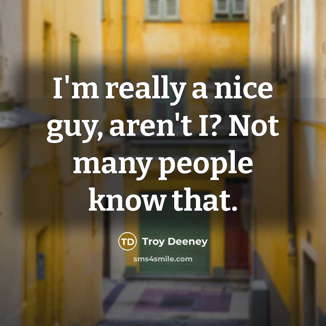 “I'm really a nice guy, aren't I? Not many people…” quote by Troy Deeney