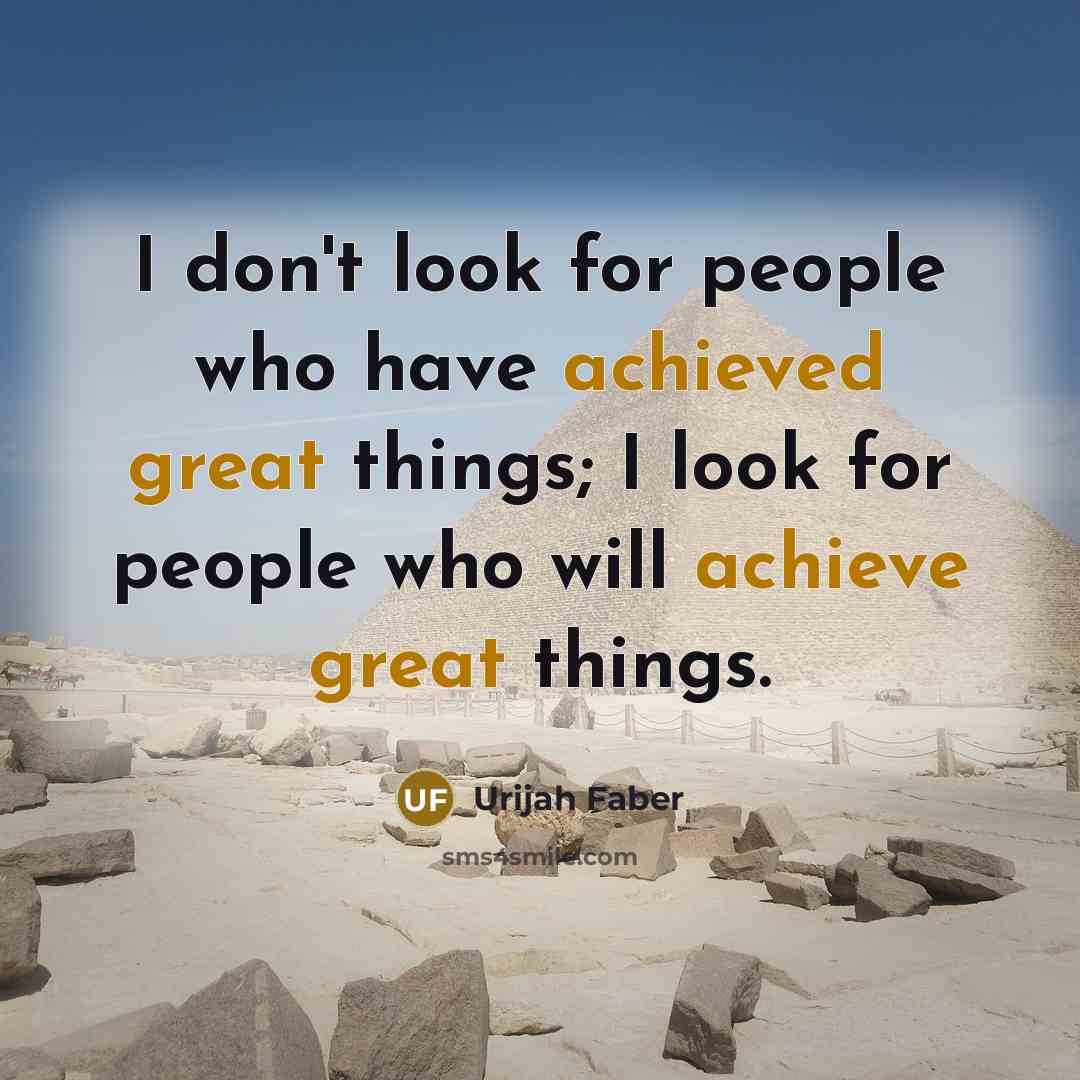 “I don't look for people who have achieved great things;…” quote by Urijah Faber