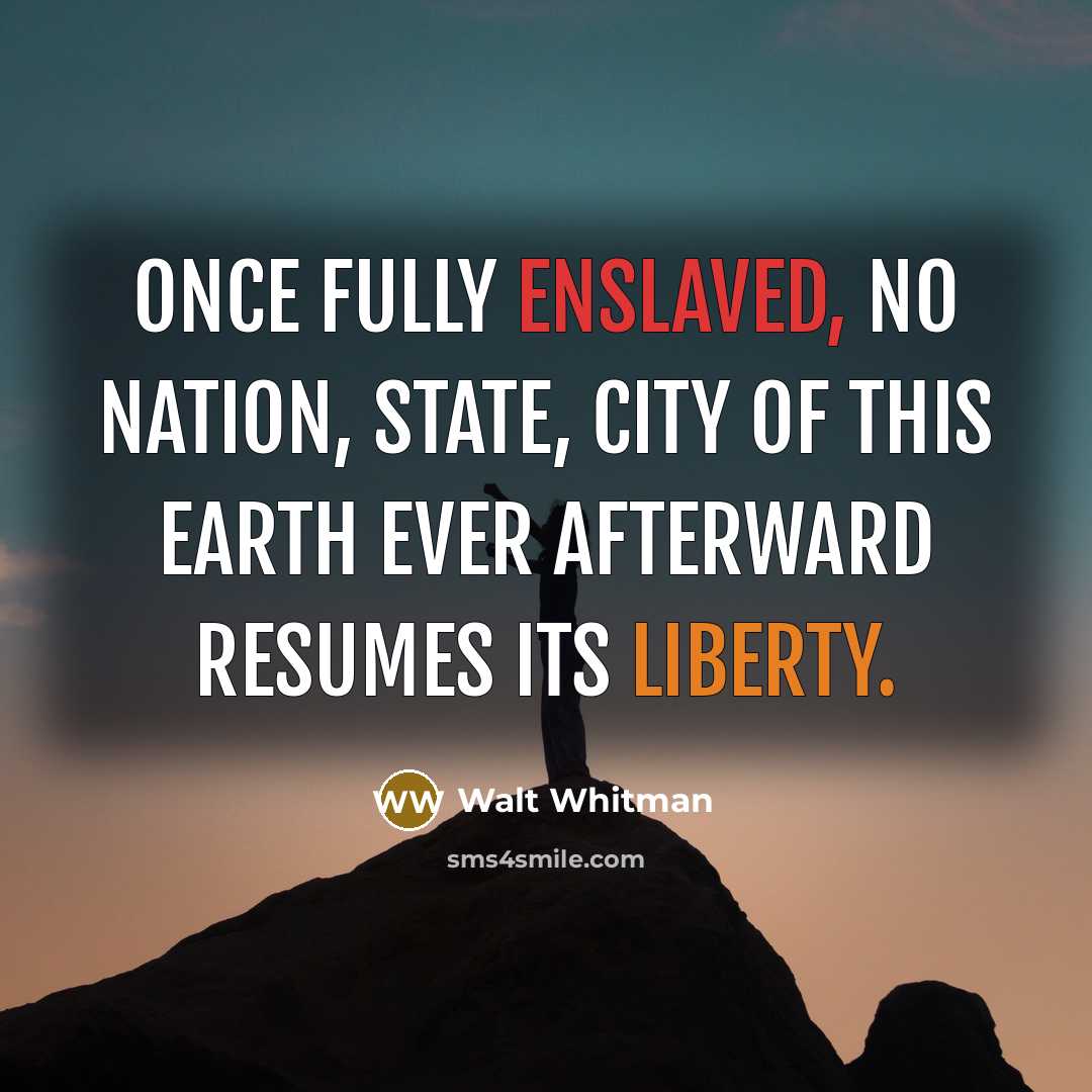 “Once fully enslaved, no nation, state, city of this earth…” quote by Walt Whitman
