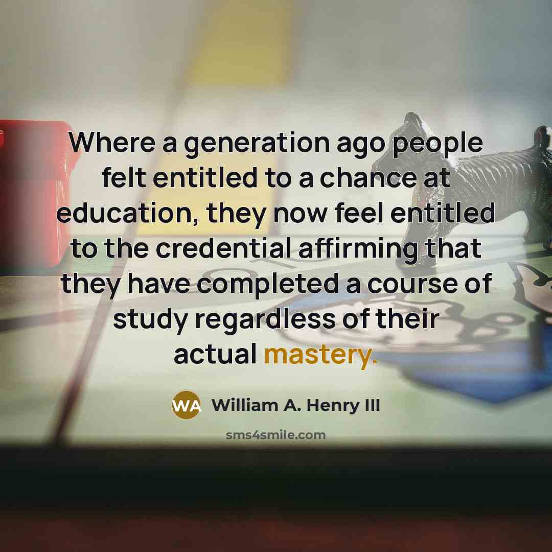 “Where a generation ago people felt entitled to a chance…” quote by William A. Henry III