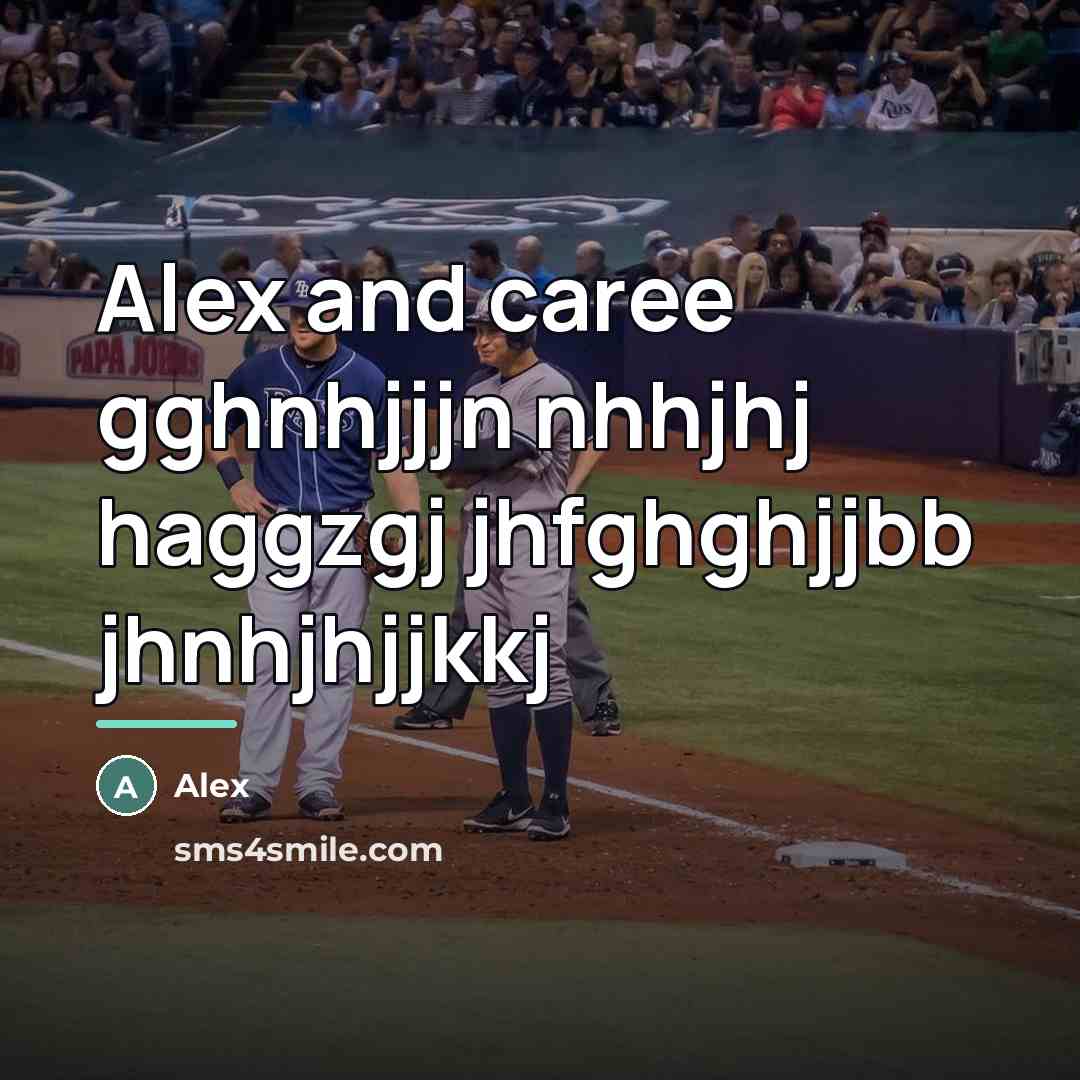 “Alex and caree gghnhjjjn nhhjhj haggzgj jhfghghjjbb jhnhjhjjkkj…” quote by Alex