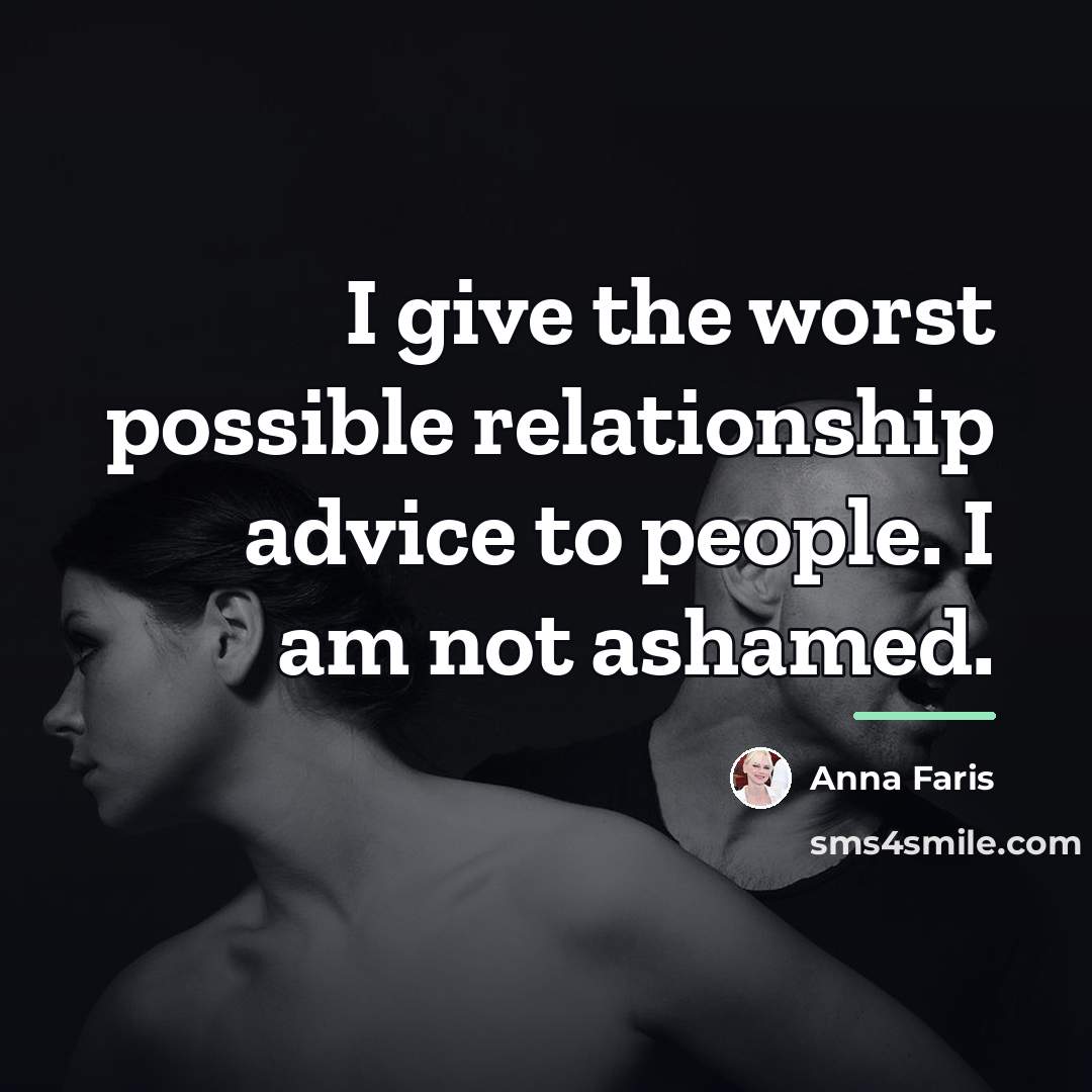 “I give the worst possible relationship advice to people. I…” quote by Anna Faris
