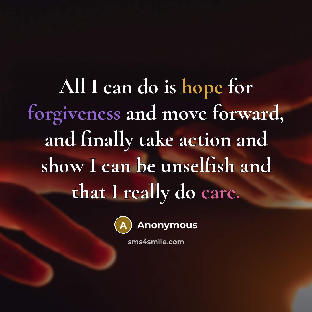 “All I can do is hope for forgiveness and move…” quote by Anonymous