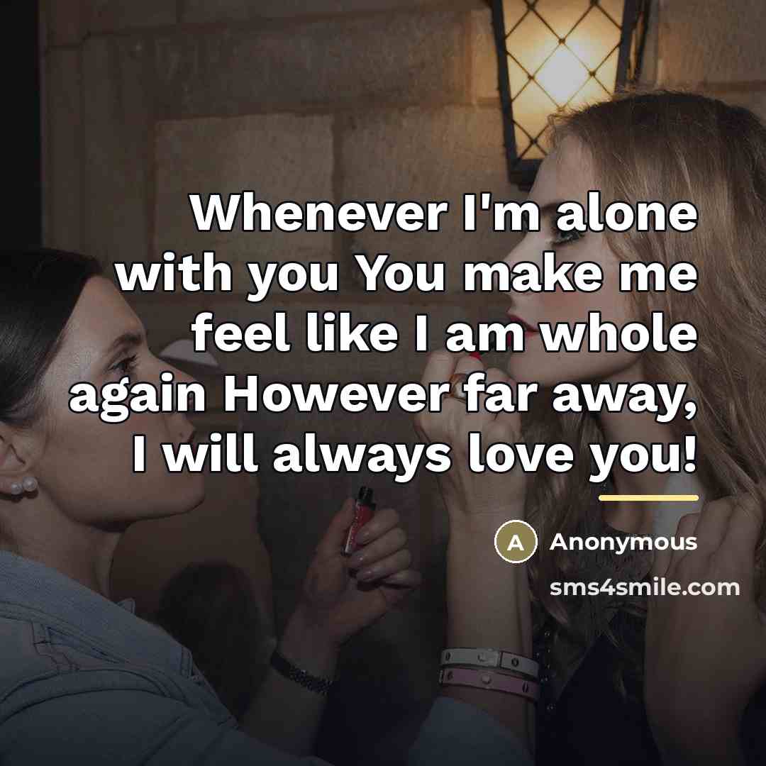 “Whenever I'm alone with you You make me feel like…” quote by Anonymous
