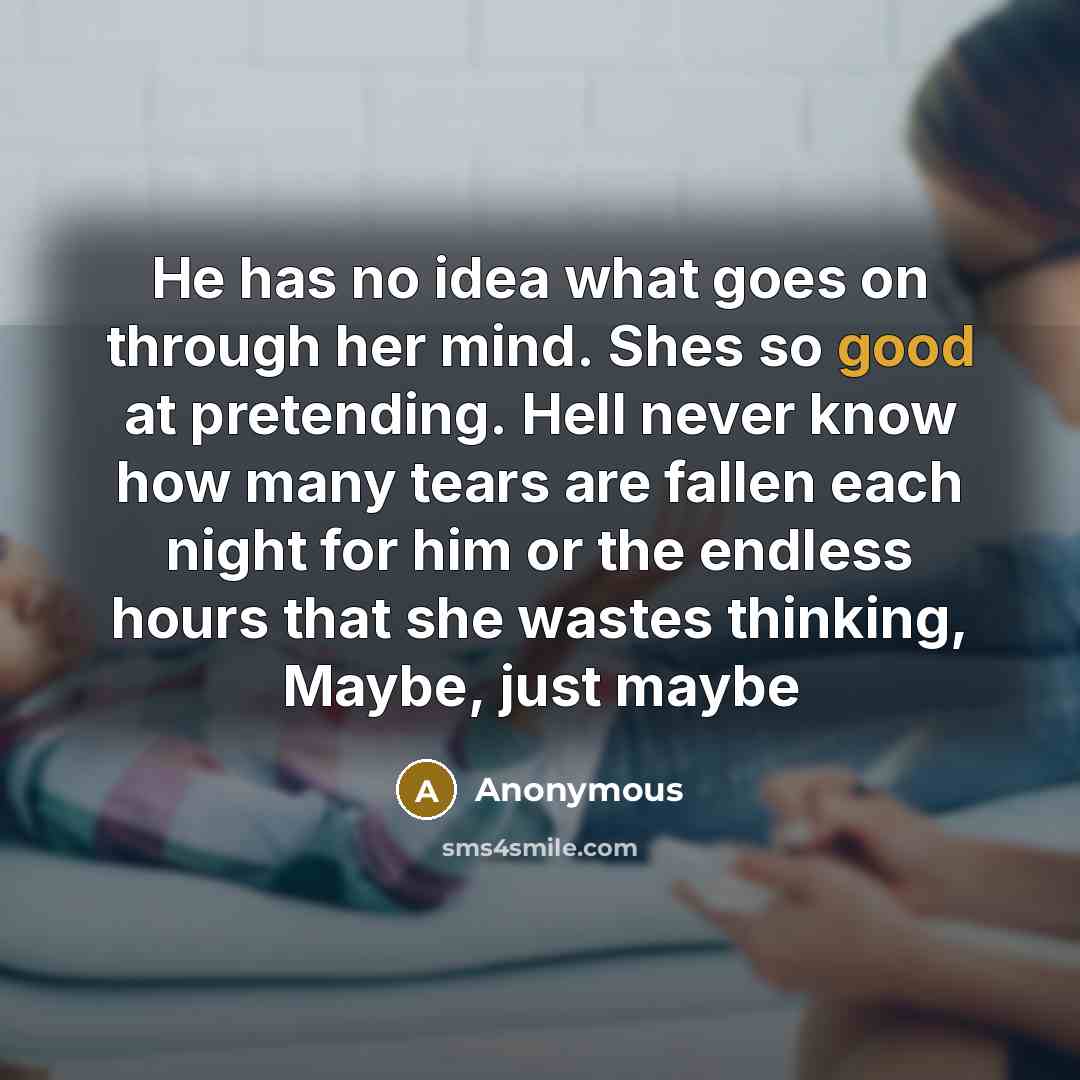 “He has no idea what goes on through her mind.…” quote by Anonymous