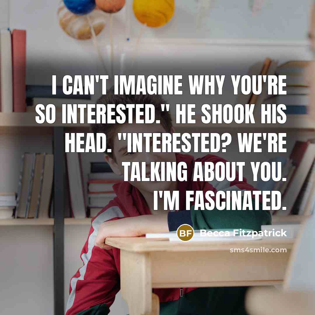 “I can't imagine why you're so interested." He shook his…” quote by Becca Fitzpatrick