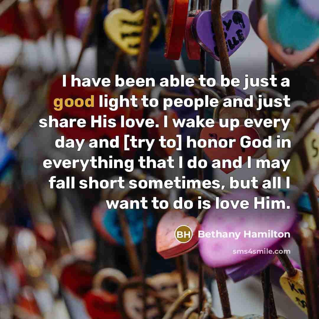“I have been able to be just a good light…” quote by Bethany Hamilton